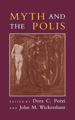Myth and the Polis - Pozzi, Dora C (Editor), and Wickersham, John M (Editor)