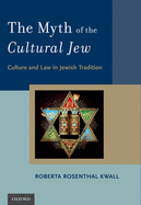 Myth of the Cultural Jew: Culture and Law in Jewish Tradition