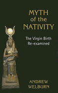 Myth of the Nativity: The Virgin Birth Re-Examined