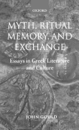 Myth, Ritual, Memory, and Exchange: Essays in Greek Literature and Culture