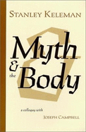 Myth & the Body: A Colloquy with Joseph Campbell