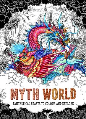 Myth World: Fantastical Beasts to Colour and Explore - Good Wives and Warriors