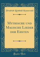 Mythische Und Magische Lieder Der Ehsten (Classic Reprint)