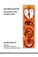 Mythologems: Incarnations of the Invisible World - Hollis, James, PH.D.
