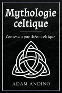 Mythologie celtique: Contes du panthon celtique