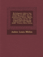 Mythologische Gallerie: Eine Sammlung Von Mehr ALS 750 Antiken Denkm?lern, Statuen, Geschnittenen Steinen, M?nzen Und Gem?lden Auf Den 191 Original-Kupferbl?ttern Der Franzsischen Ausg, Volume 2. Zweiter Band, Dritte Auflage