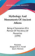 Mythology And Monuments Of Ancient Athens: Being A Translation Of A Portion Of The Attica Of Pausanias (1890)