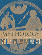 Mythology: Myths, Legends and Fantasies - Mills, Alice