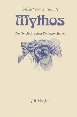 Mythos: Zur Geschichte Einer Denkgewohnheit - Graevenitz, Gerhart Von