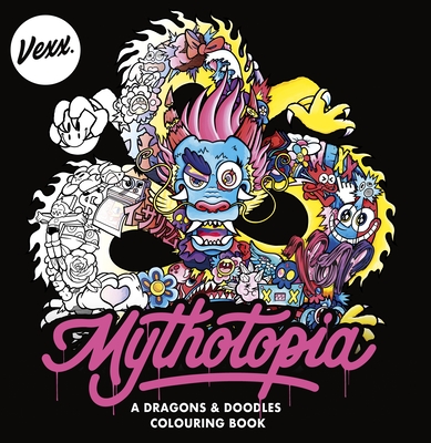 Mythotopia: A Dragons and Doodles Colouring Book - Vexx