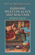 Myths and Folk-Tales of the Russians, Western Slavs, and Magyars