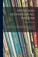 Myths and Legends of All Nations; Famous Stories From the Greek, German, English, Spanish, Scandinavian, Danish, French, Russian, Bohemian, Italian and Other Sources