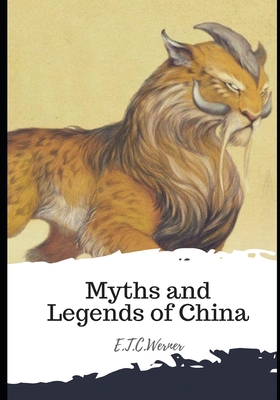Myths and Legends of China - Werner, E T C
