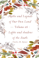 Myths and Legends of Our Own Land - Volume 05: Lights and Shadows of the South