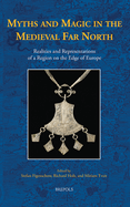 Myths and Magic in the Medieval Far North: Realities and Representations of a Region on the Edge of Europe