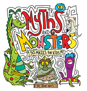 Myths and Monsters: 50 Mazes for Kids