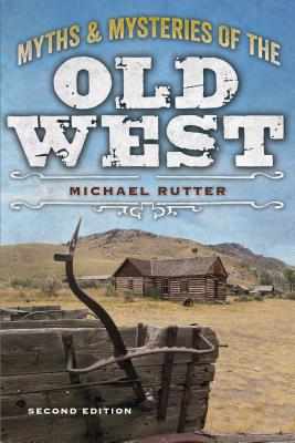 Myths and Mysteries of the Old West - Rutter, Michael, Sir, MD