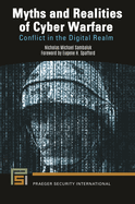 Myths and Realities of Cyber Warfare: Conflict in the Digital Realm