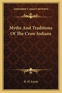Myths and Traditions of the Crow Indians