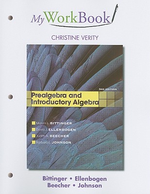 MyWorkBook for Prealgebra and Introductory Algebra - Bittinger, Marvin L., and Ellenbogen, David J., and Beecher, Judith A.