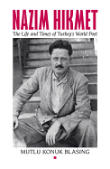 Nzim Hikmet: The Life and Times of Turkey's World Poet