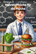 Nhrstoffkche fr die Psyche: Omega-3, Magnesium & Co. - wissenschaftlich belegte Jugend-Rezepte