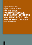 Nrnberger Fastnachtspiele Des 15. Jahrhunderts Von Hans Folz Und Seinem Umkreis: Edition Und Kommentar