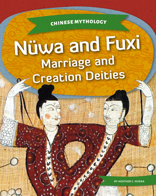 Nwa and Fuxi: Marriage and Creation Deities - Hudak, Heather C