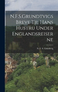 N.F.S.Grundtvigs Breve til hans Hustru under Englandsreiserne