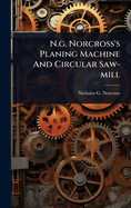 N.g. Norcross's Planing Machine And Circular Saw-mill