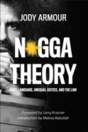 N*gga Theory: Race, Language, Unequal Justice, and the Law