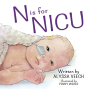 N is for NICU: An Alphabet Book about the Neonatal Intensive Care Unit