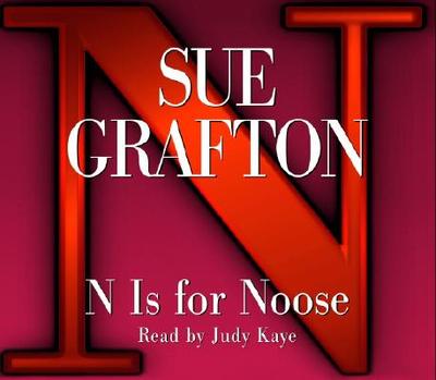 N Is for Noose - Grafton, Sue, and Kaye, Judy (Read by)