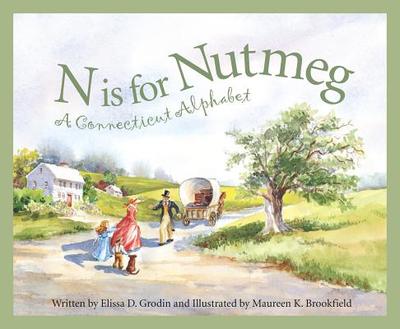 N Is for Nutmeg: A Connecticut Alphabet - Grodin, Elissa D