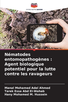 N?matodes entomopathog?nes: Agent biologique potentiel pour la lutte contre les ravageurs - Mohamed Adel Ahmed, Manal