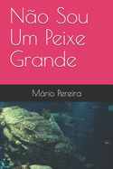 N?o Sou Um Peixe Grande