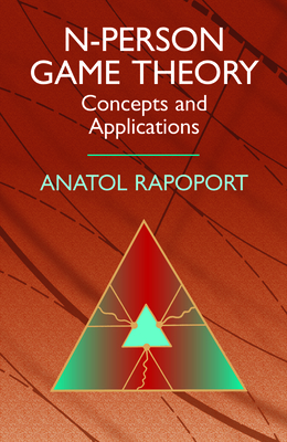 N-Person Game Theory: Concepts and Applications - Rapoport, Anatol