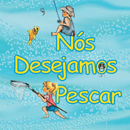 N?s desejamos pescar