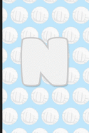 N: Vollyball Monogram Initial Letter N Notebook - 6" x 9" - 120 pages, Wide Ruled- Sports, Athlete, School Notebook
