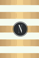 N: White and Gold Stripes / Black Monogram Initial "N" Notebook: (6 X 9) Diary, 90 Lined Pages, Smooth Glossy Cover