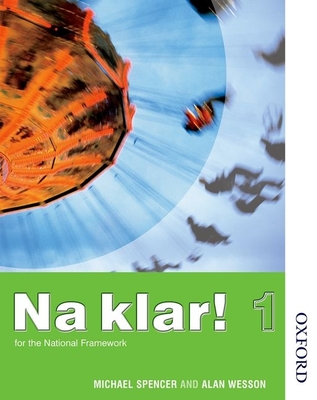 Na Klar! 1 - Student's Book - Spencer, Michael, and Wesson, Alan (Contributions by)