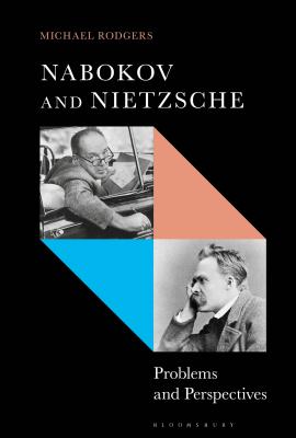 Nabokov and Nietzsche: Problems and Perspectives - Rodgers, Michael