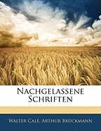 Nachgelassene Schriften - Cal, Walter, and Brckmann, Arthur, and Cale, Walter