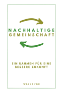 Nachhaltige Gemeinschaft: Ein Rahmen fr eine bessere Zukunft