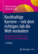 Nachhaltige Karriere - Mit Dem Richtigen Job Die Welt Verndern: Anregungen Fr Den Ein- Und Umstieg in Die Nachhaltigkeit