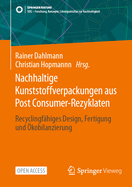 Nachhaltige Kunststoffverpackungen Aus Post Consumer-Rezyklaten: Recyclingfhiges Design, Fertigung Und kobilanzierung