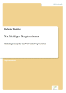 Nachhaltiger Bergtourismus: Marketingkonzept f?r den Weitwanderweg Via Retica