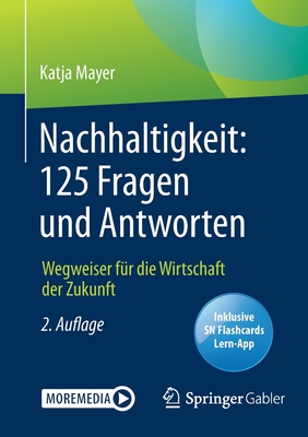 Nachhaltigkeit: 125 Fragen Und Antworten: Wegweiser F?r Die Wirtschaft Der Zukunft - Mayer, Katja