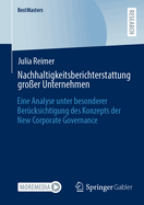 Nachhaltigkeitsberichterstattung Gro?er Unternehmen: Eine Analyse Unter Besonderer Ber?cksichtigung Des Konzepts Der New Corporate Governance