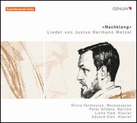Nachklang: Lieder von Justus Hermann Wetzel - Eduard Stan (piano); Liana Vlad (piano); Olivia Vermeulen (mezzo-soprano); Peter Schne (baritone)